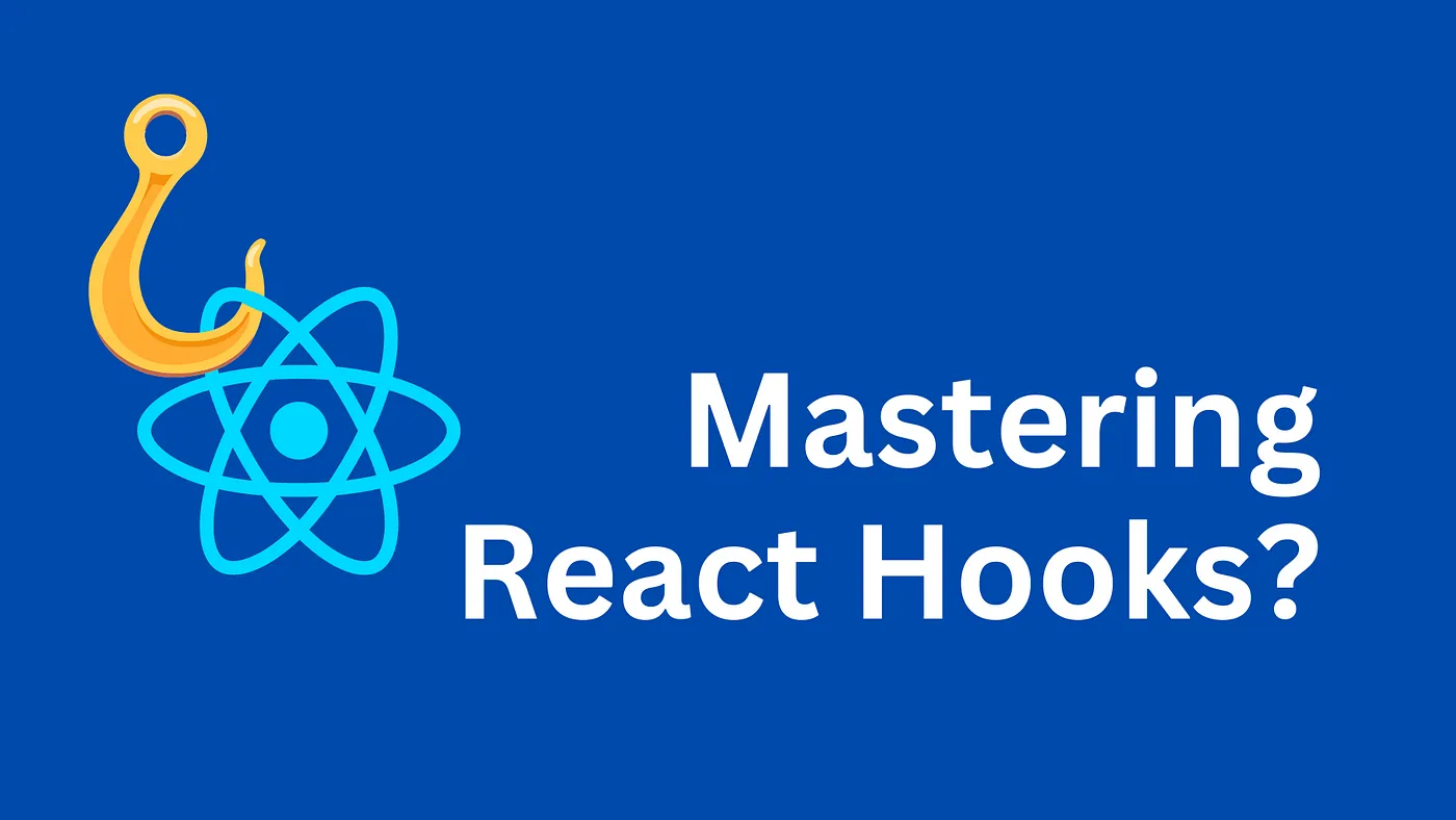 Mastering React Hooks: A Comprehensive Guide